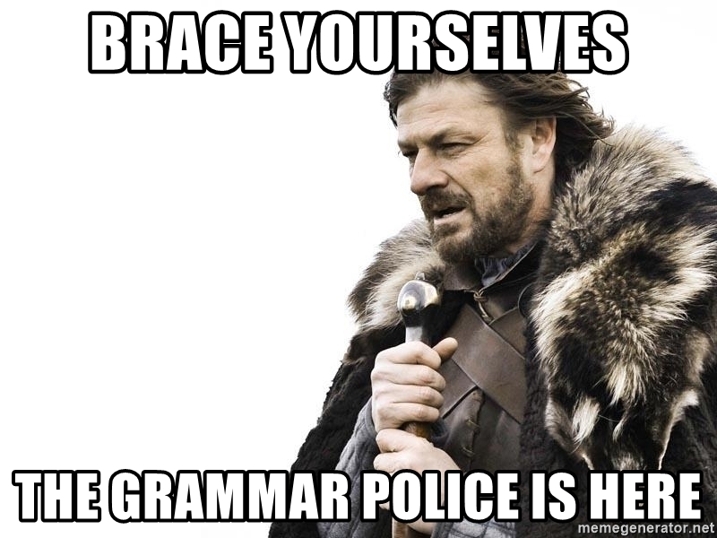 brace-yourselves-the-grammar-police-is-here.jpg