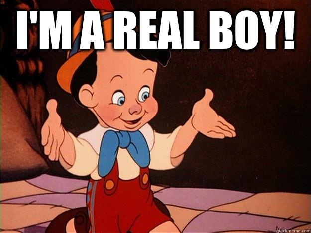 I'm a real boy.jpg
