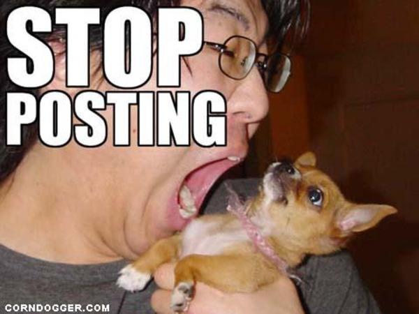stop-posting-yell.jpg