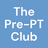 The Pre-PT Club