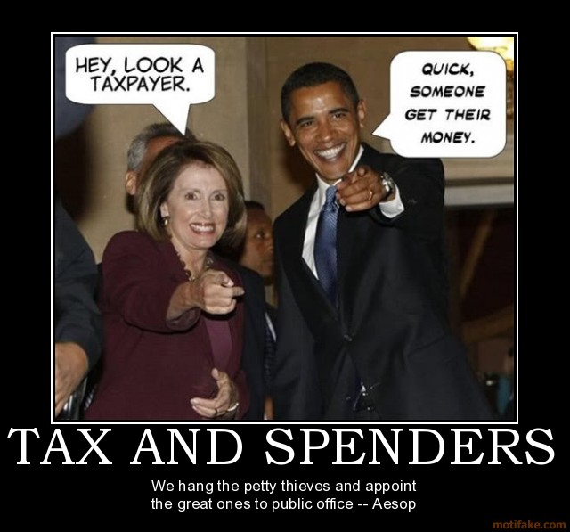tax-and-spenders-funny-humor-obama-pelosi-taxes-demotivational-poster-1253766843.jpg