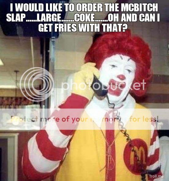 i-would-like-to-order-the-mcbitch-slaplargecokeoh-and-can-i-get-fries-with-that.jpg