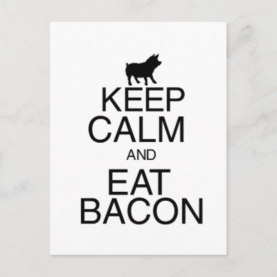 keep_calm_and_eat_bacon_postcard-p239915777658047259baanr_400.jpg