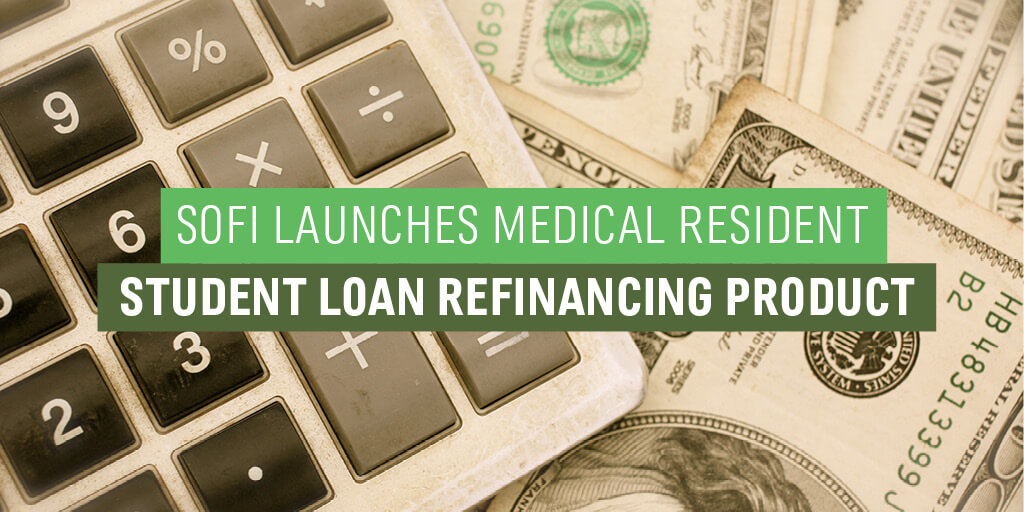 SoFi-Launches-Medical-Resident-Student-Loan-Refinancing-Product.jpg