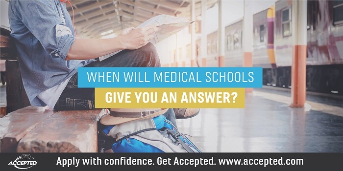 When will medical schools give you an answer?