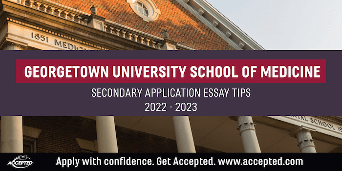 Georgetown University School of Medicine Secondary Application Essay Tips [2022 - 2023]