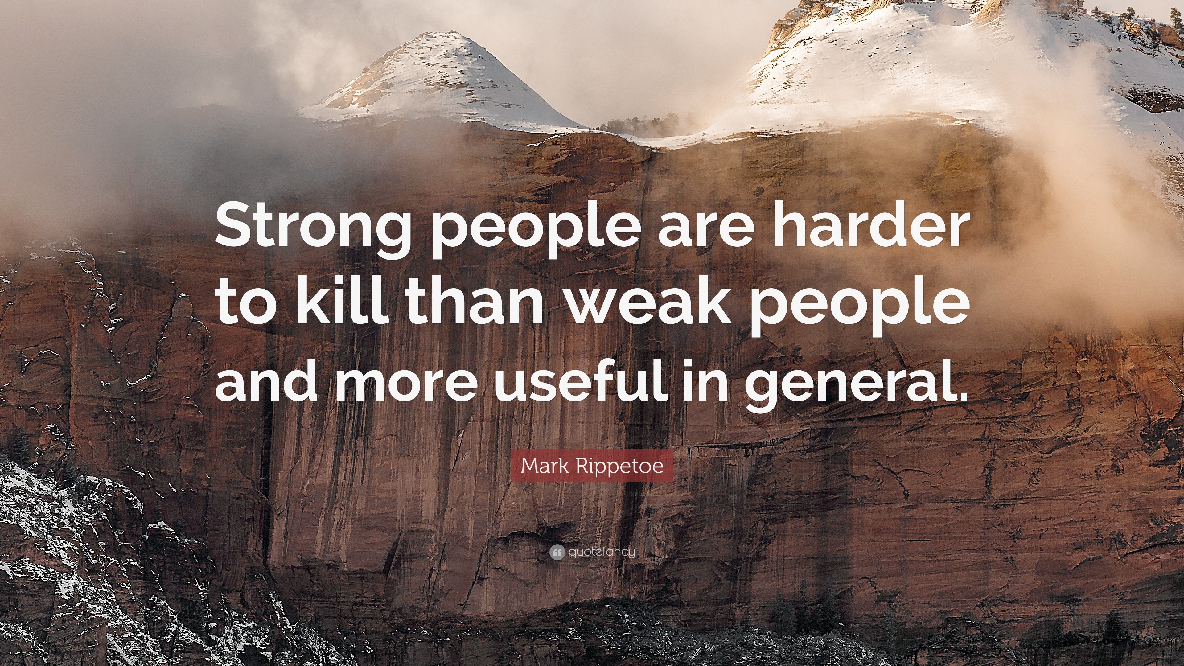 1790200-Mark-Rippetoe-Quote-Strong-people-are-harder-to-kill-than-weak.jpg